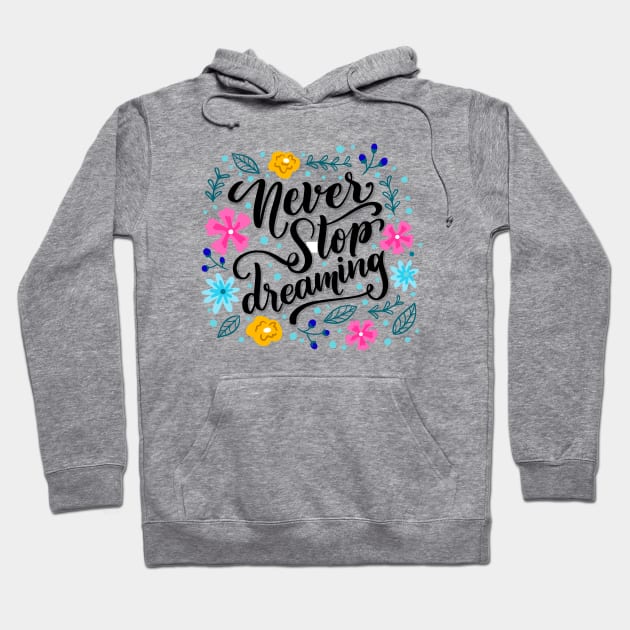 Motivational slogan - Never Stop Dreaming Hoodie by Vibrant Vista